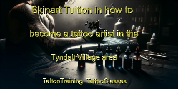 Skinart Tuition in how to become a tattoo artist in the Tyndall Village area | TattooTraining | TattooClasses | SkinartTraining-United States