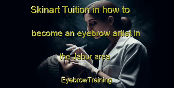 Skinart Tuition in how to become an eyebrow artist in the Jabur area | EyebrowTraining | EyebrowClasses | SkinartTraining-United States