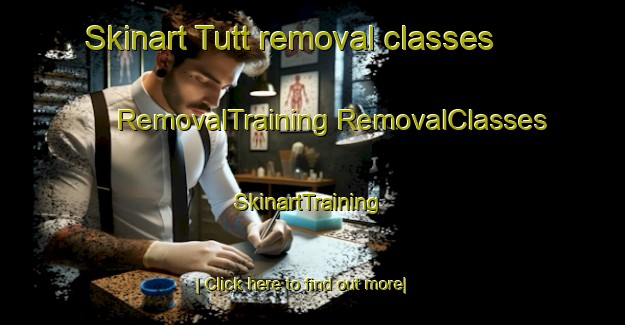 Skinart Tutt removal classes | #RemovalTraining #RemovalClasses #SkinartTraining-United States