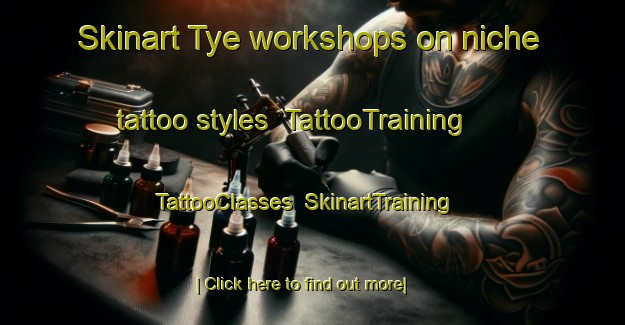 Skinart Tye workshops on niche tattoo styles | TattooTraining | TattooClasses | SkinartTraining-United States
