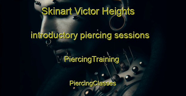 Skinart Victor Heights introductory piercing sessions | #PiercingTraining #PiercingClasses #SkinartTraining-United States