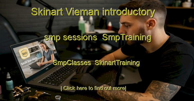 Skinart Vieman introductory smp sessions | SmpTraining | SmpClasses | SkinartTraining-United States