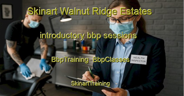 Skinart Walnut Ridge Estates introductory bbp sessions | BbpTraining | BbpClasses | SkinartTraining-United States