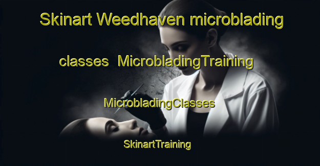 Skinart Weedhaven microblading classes | #MicrobladingTraining #MicrobladingClasses #SkinartTraining-United States