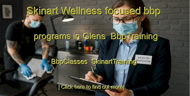 Skinart Wellness-focused bbp programs in Glens | BbpTraining | BbpClasses | SkinartTraining-United States