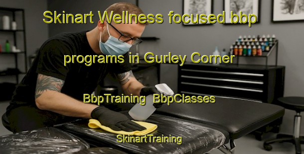 Skinart Wellness-focused bbp programs in Gurley Corner | BbpTraining | BbpClasses | SkinartTraining-United States