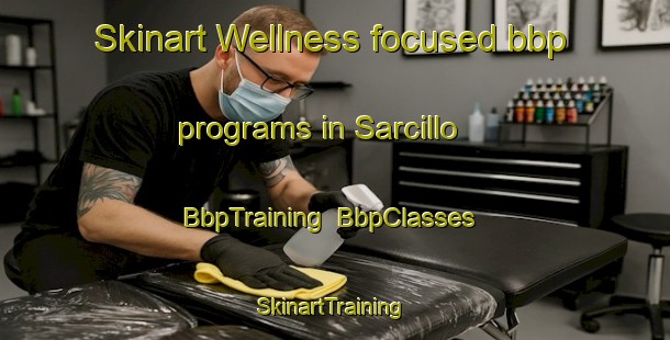Skinart Wellness-focused bbp programs in Sarcillo | BbpTraining | BbpClasses | SkinartTraining-United States
