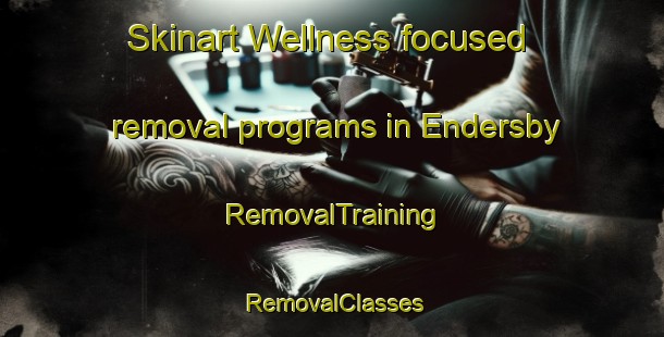 Skinart Wellness-focused removal programs in Endersby | RemovalTraining | RemovalClasses | SkinartTraining-United States