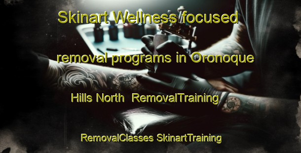 Skinart Wellness-focused removal programs in Oronoque Hills North | #RemovalTraining #RemovalClasses #SkinartTraining-United States