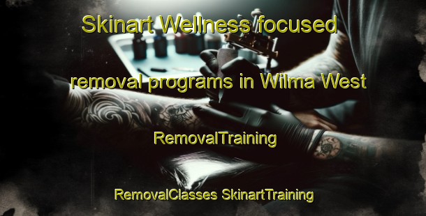 Skinart Wellness-focused removal programs in Wilma West | #RemovalTraining #RemovalClasses #SkinartTraining-United States