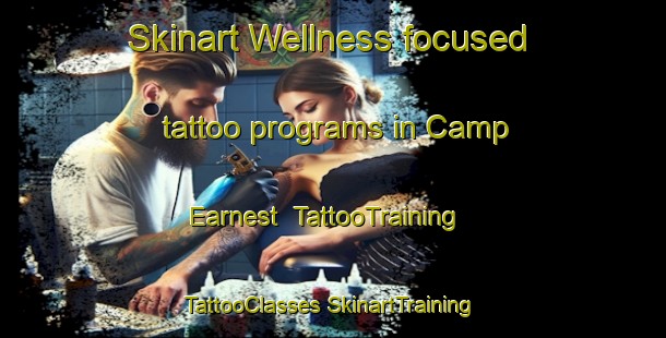 Skinart Wellness-focused tattoo programs in Camp Earnest | #TattooTraining #TattooClasses #SkinartTraining-United States