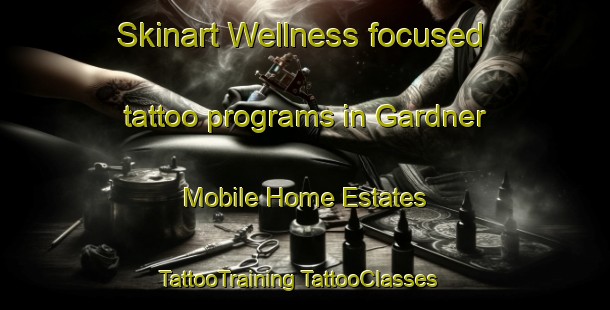 Skinart Wellness-focused tattoo programs in Gardner Mobile Home Estates | #TattooTraining #TattooClasses #SkinartTraining-United States