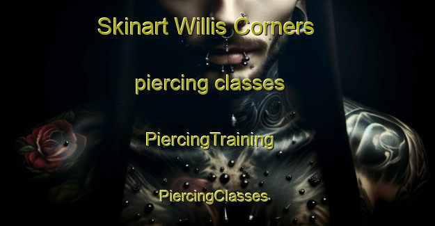 Skinart Willis Corners piercing classes | PiercingTraining | PiercingClasses | SkinartTraining-United States