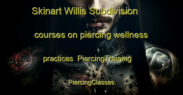 Skinart Willis Subdivision courses on piercing wellness practices | #PiercingTraining #PiercingClasses #SkinartTraining-United States