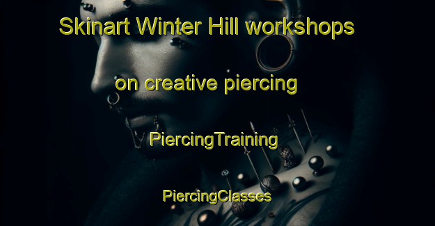 Skinart Winter Hill workshops on creative piercing | #PiercingTraining #PiercingClasses #SkinartTraining-United States